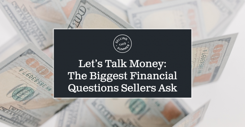 Let’s Talk Money: The Biggest Financial Questions Sellers Have